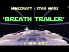✖ Minecraft - Star Wars - 'A New Hope' - Breath Trailer