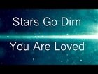 You are loved [Lyrics] - Stars Go Dim