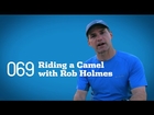 Tips and Tricks: Riding a Camel with Rob Holmes
