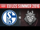 S04 vs G2, Game 2 - EU LCS 2016 Summer W4D1 - FC Schalke 04 vs G2 Esports