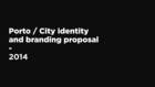 Porto / City identity  and branding proposal