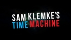 Sam Klemke's Time Machine - OFFICIAL TRAILER