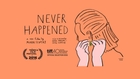 Never Happened - Trailer