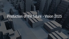 Production of the future - Vision 2025