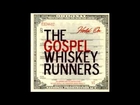 The Gospel Whiskey Runners - I Am A Ghost