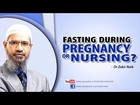 Fasting during pregnancy or nursing by Dr Zakir Naik