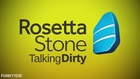 Rosetta Stone: Talking Dirty
