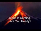 Jesus is Coming...Are You Ready?