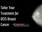 Can I Tailor My Treatment for DCIS Breast Cancer?