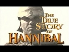 The True Story of HANNIBAL