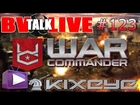 War Commander Talk Live 123 - New ION Tech