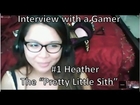 Interview with a Video-gamer [Part #1 Heather the Pretty Little Sith]