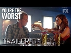 Life | You're the Worst Season 3 Official Trailer| FXX