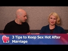 3 Tips to Keep Sex Hot After Marriage - by Mike Fiore & Nora Blake