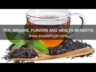 Tea: Origins, Flavors and Health Benefits