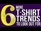 6 T-Shirt Trends to look out for !