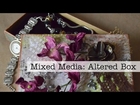 Altered Box Mixed Media Process Video
