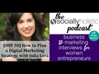 [SHP 50] How to Plan a Digital Marketing Strategy, with Julia Lera