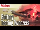 Make your own Battery-Testing Tweezers!