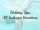 Don't Be Fooled: All Inclusive Suggestion | Travel Tips