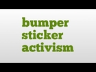 bumper sticker activism meaning and pronunciation