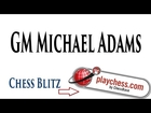 GM Michael Adams Chess Blitz On Playchess com