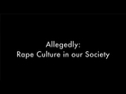 Allegedly: Rape Culture in Our Society
