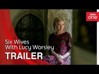 Six Wives with Lucy Worsley: Trailer - BBC One