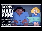 Doris & Mary-Anne Are Breaking Out Of Prison | Episode 4