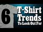 6 T-Shirt Trends to Look out for this T-Shirt Season