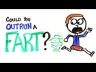 Could You Outrun A Fart?