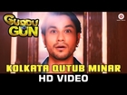 Kolkata Qutub Minar - Guddu Ki Gun | Soumyajit Banerjee | Kunal Kemmu