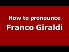 How to pronounce Franco Giraldi (Italian/Italy) - PronounceNames.com