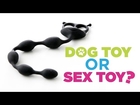Can You Tell A Dog Toy From A Sex Toy?