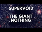 SUPERVOID: The Giant Nothing - A Rip In The Fabric Of Space