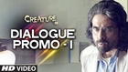 Creature 3D Dialogue Promo - 1 | Bipasha Basu | Imran Abbas | T-series