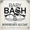 Baby Bash - Ronnie Rey All Day ♫ Download ZIP ♫