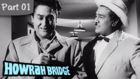Howrah Bridge - Part 01/09 - Super Hit Romantic Hindi Movie - Madhubala, Ashok Kumar