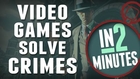 How Video Games Solve Crimes - In 2 Minutes