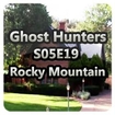 Ghost Hunters S05E19 - Rocky Mountain Hauntings